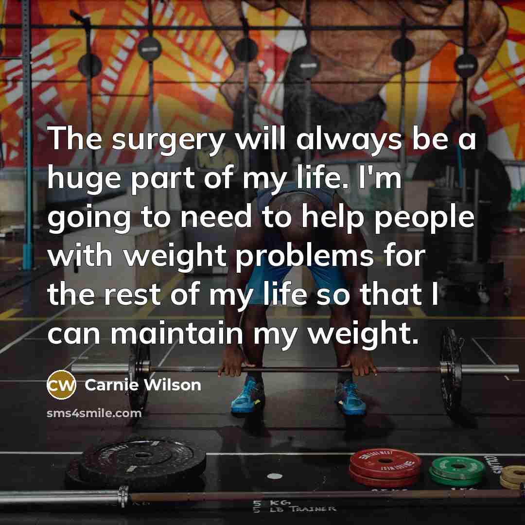 “The surgery will always be a huge part of my…” quote by Carnie Wilson