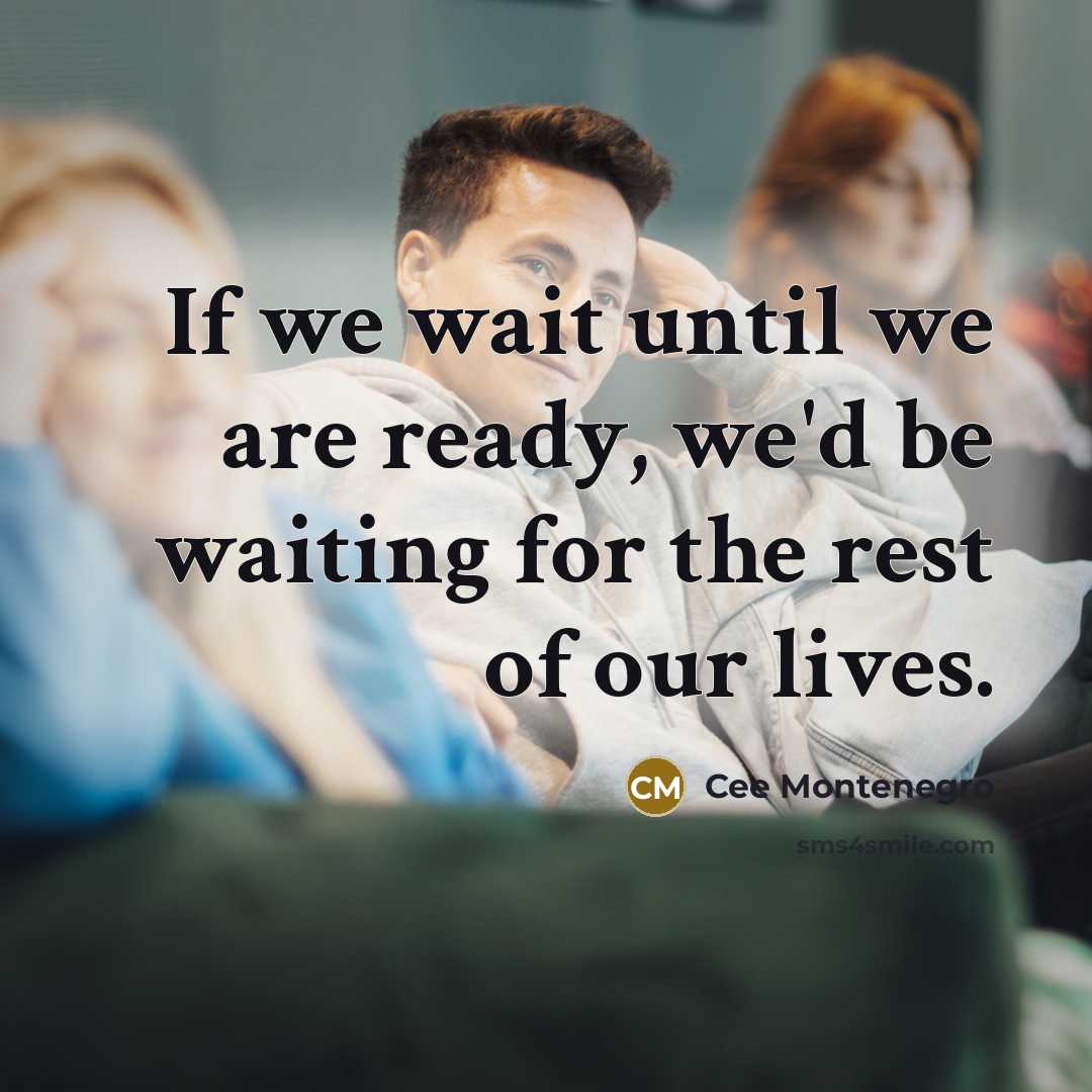 “If we wait until we are ready, we'd be waiting…” quote by Cee Montenegro
