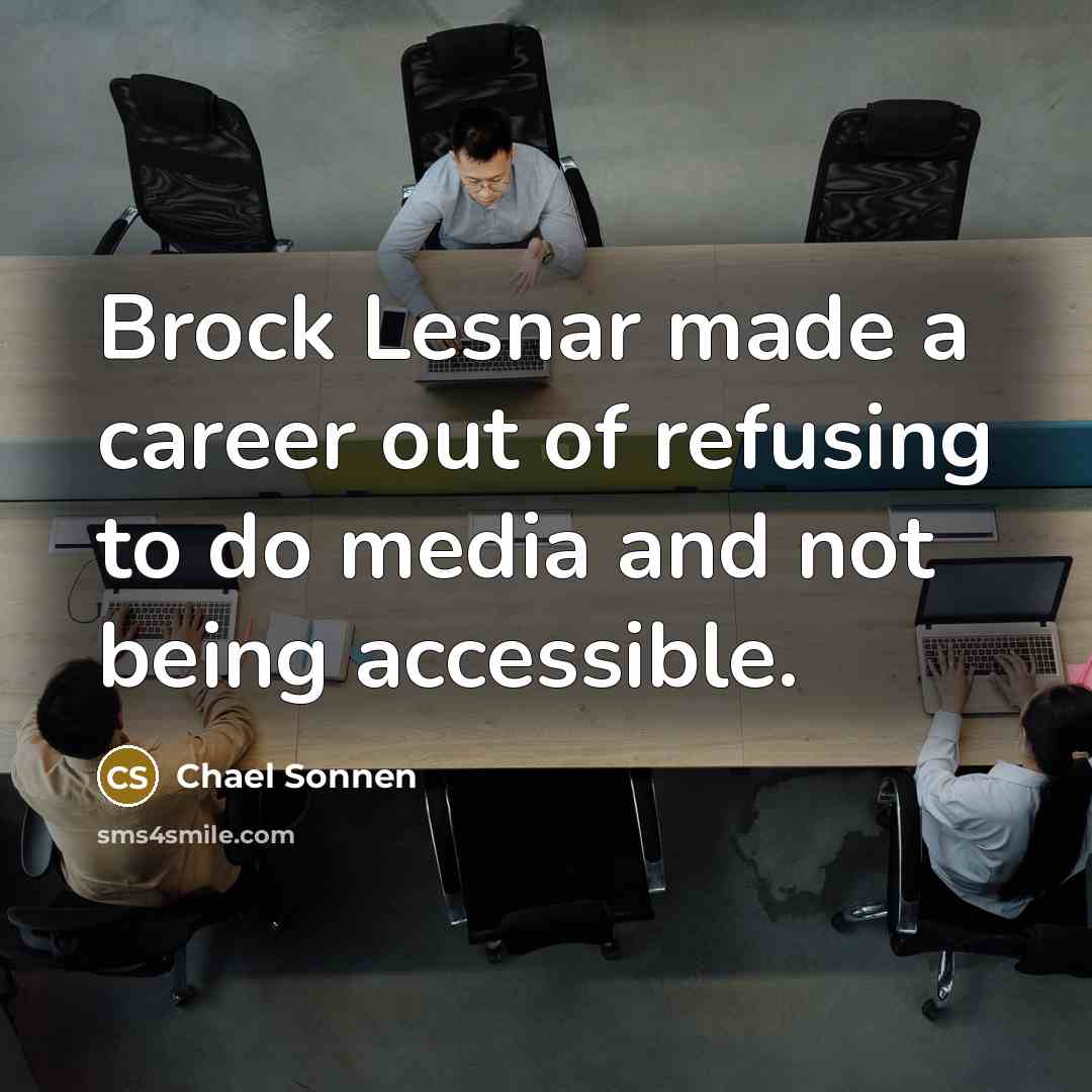 “Brock Lesnar made a career out of refusing to do…” quote by Chael Sonnen