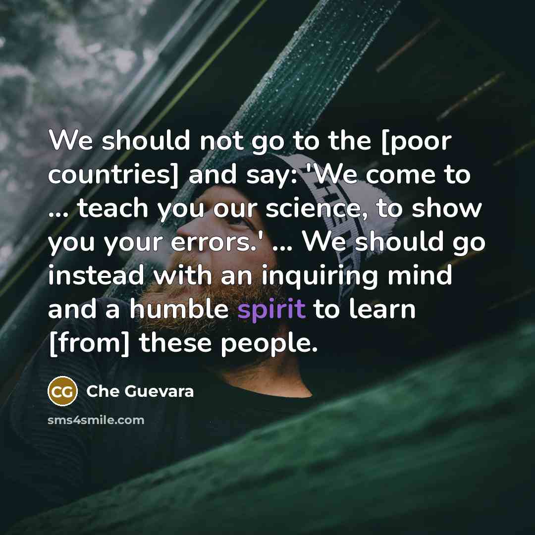 “We should not go to the [poor countries] and say:…” quote by Che Guevara