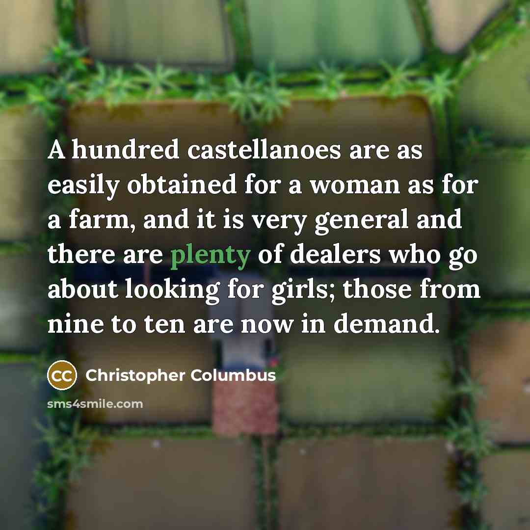 “A hundred castellanoes are as easily obtained for a woman…” quote by Christopher Columbus