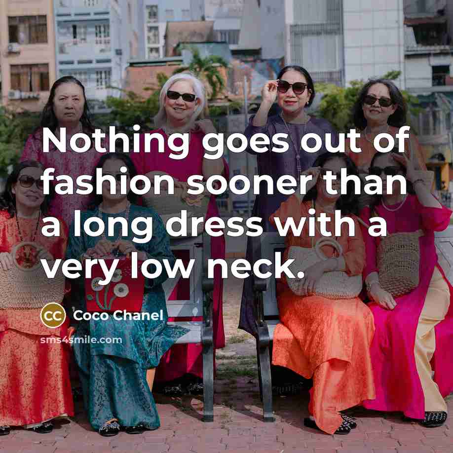 “Nothing goes out of fashion sooner than a long dress…” quote by Coco Chanel