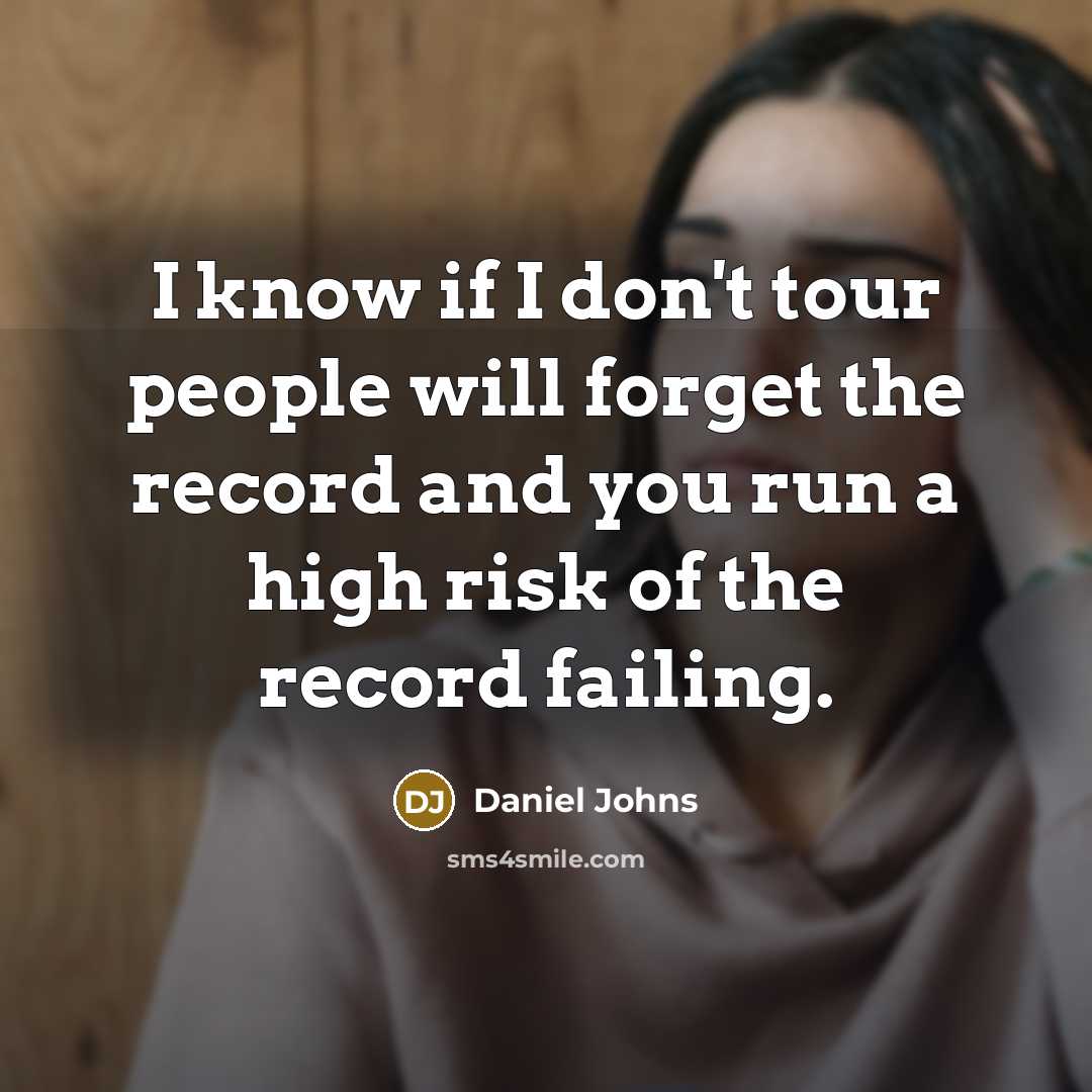 “I know if I don't tour people will forget the…” quote by Daniel Johns