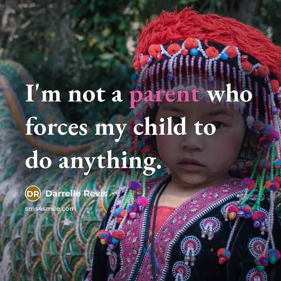“I'm not a parent who forces my child to do…” quote by Darrelle Revis