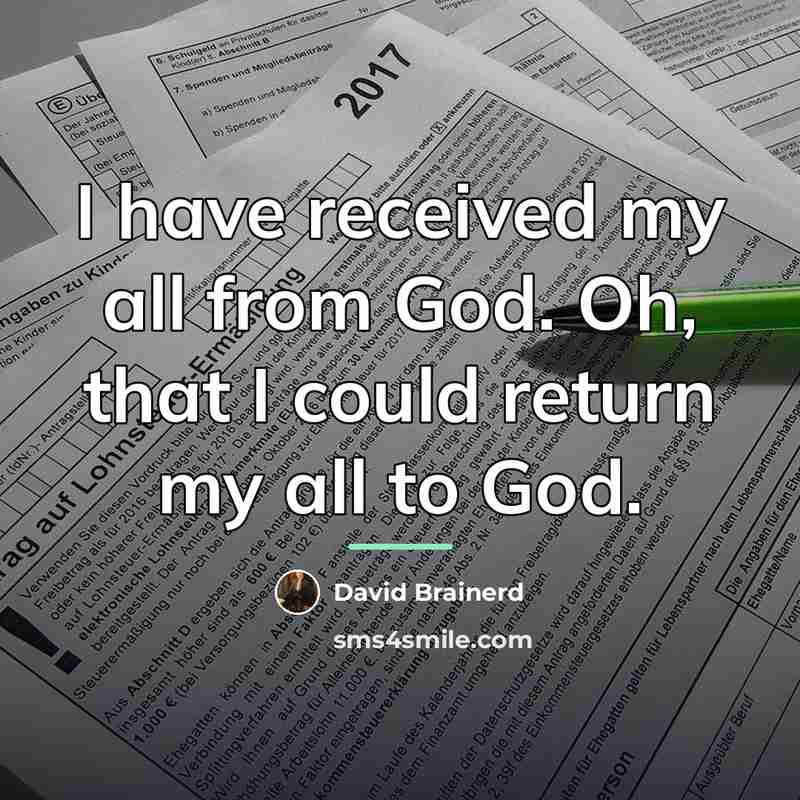 “I have received my all from God. Oh, that I…” quote by David Brainerd