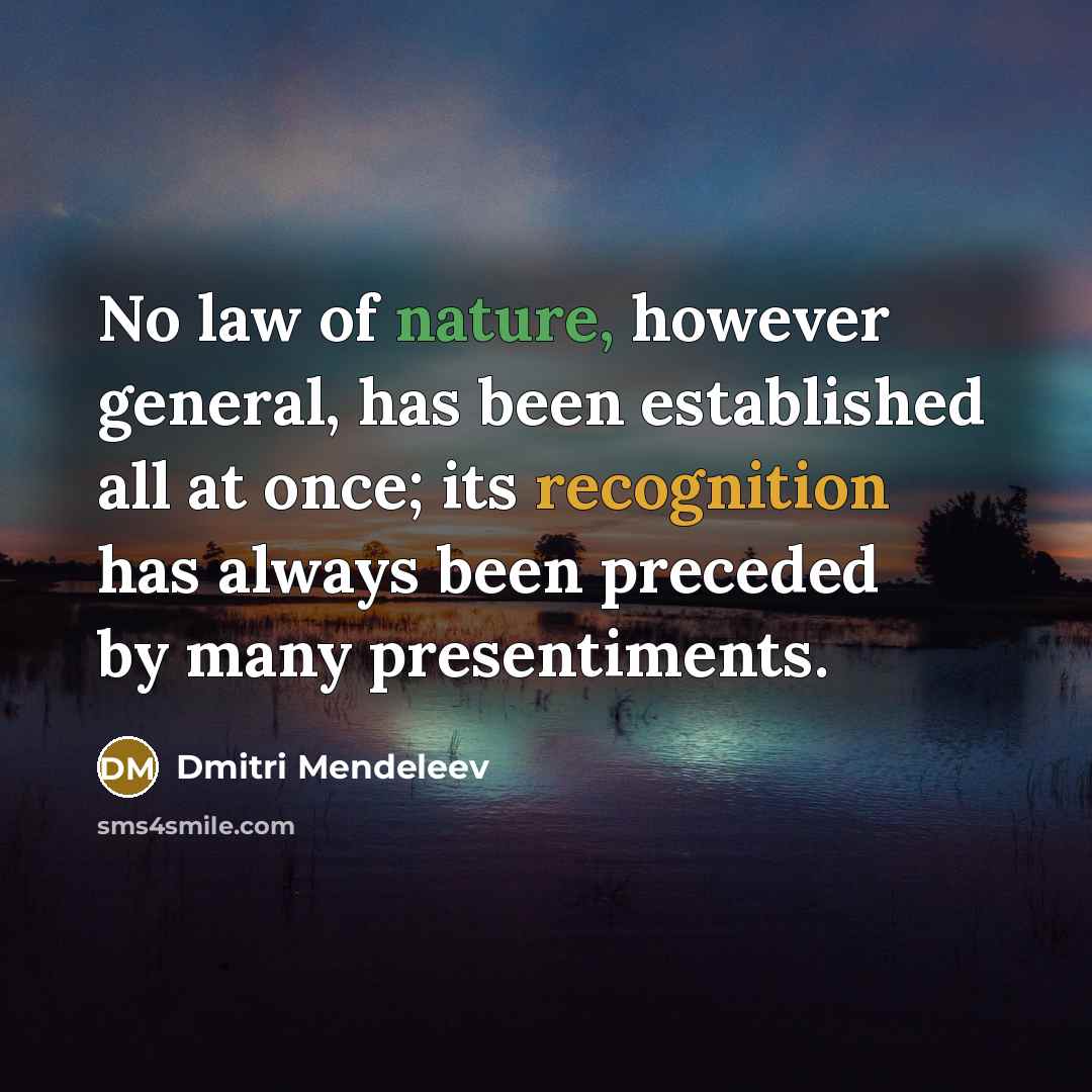 “No law of nature, however general, has been established all…” quote by Dmitri Mendeleev