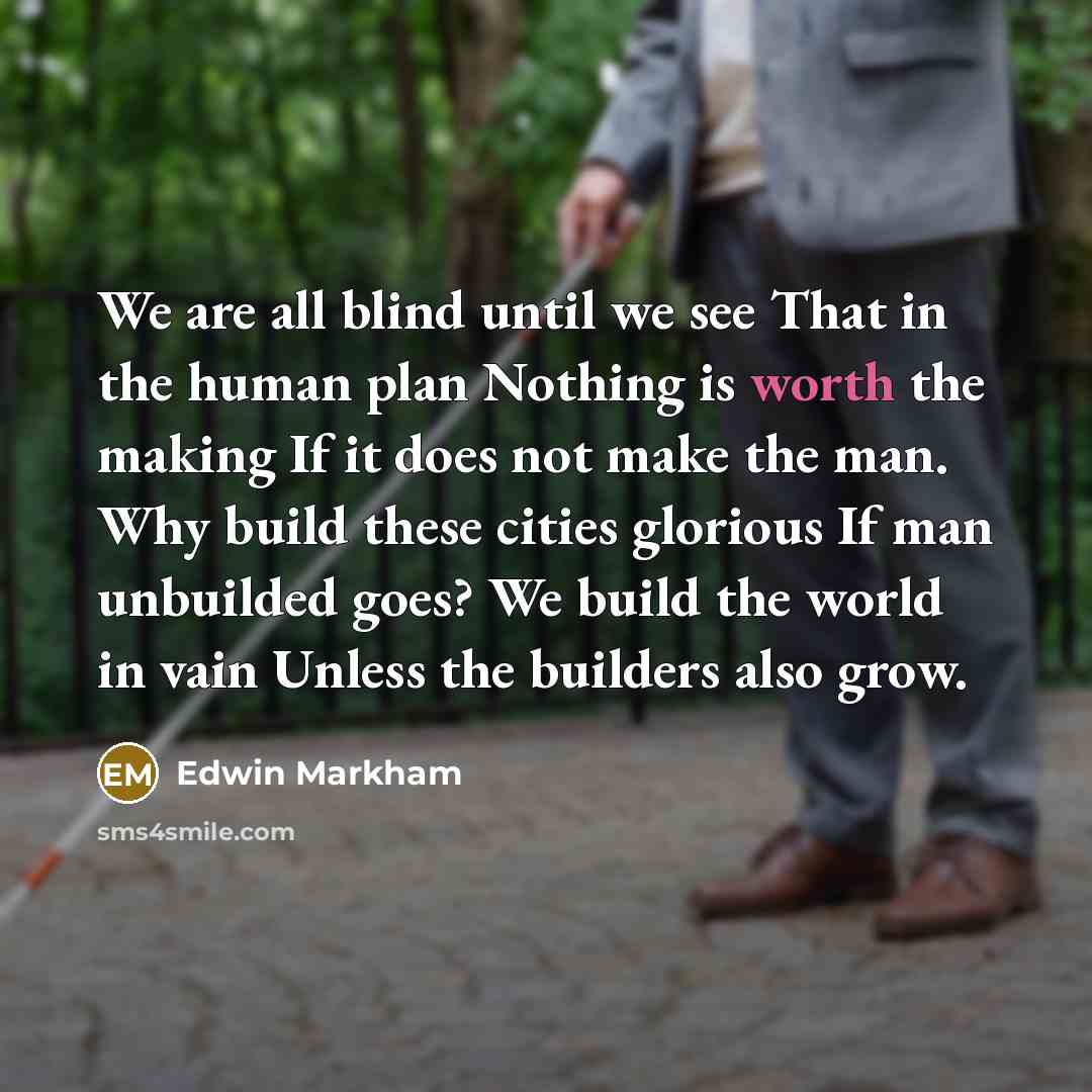 “We are all blind until we see That in the…” quote by Edwin Markham