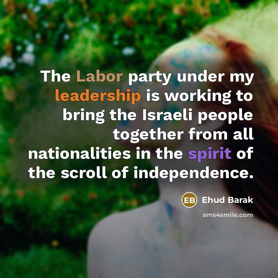 “The Labor party under my leadership is working to bring…” quote by Ehud Barak