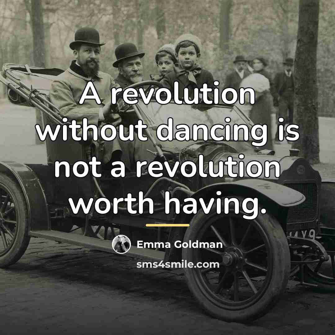 “A revolution without dancing is not a revolution worth having.…” quote by Emma Goldman