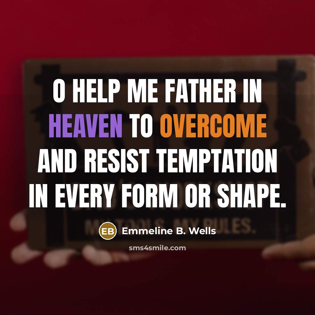 “O help me Father in heaven to overcome and resist…” quote by Emmeline B. Wells