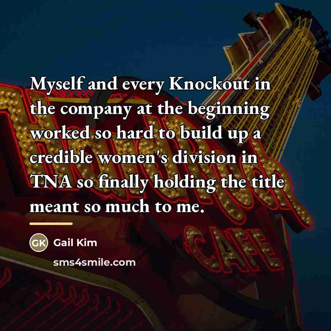 “Myself and every Knockout in the company at the beginning…” quote by Gail Kim