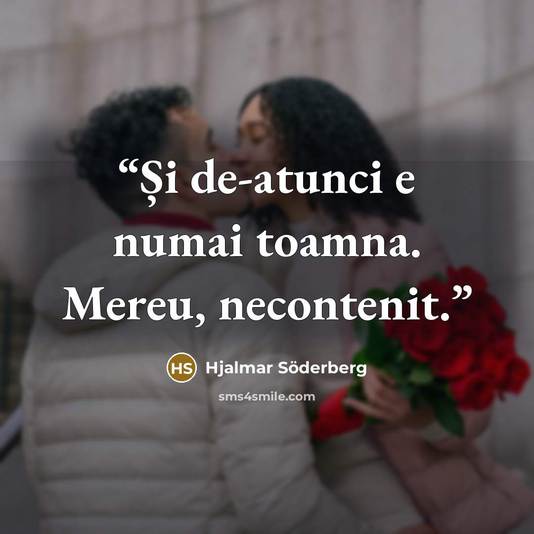 “Și de-atunci e numai toamna. Mereu, necontenit.” quote by Hjalmar Söderberg