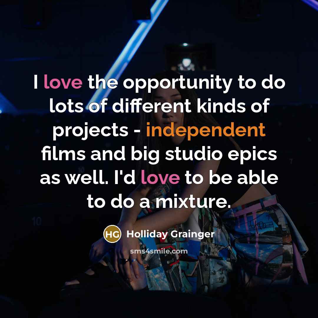 “I love the opportunity to do lots of different kinds…” quote by Holliday Grainger