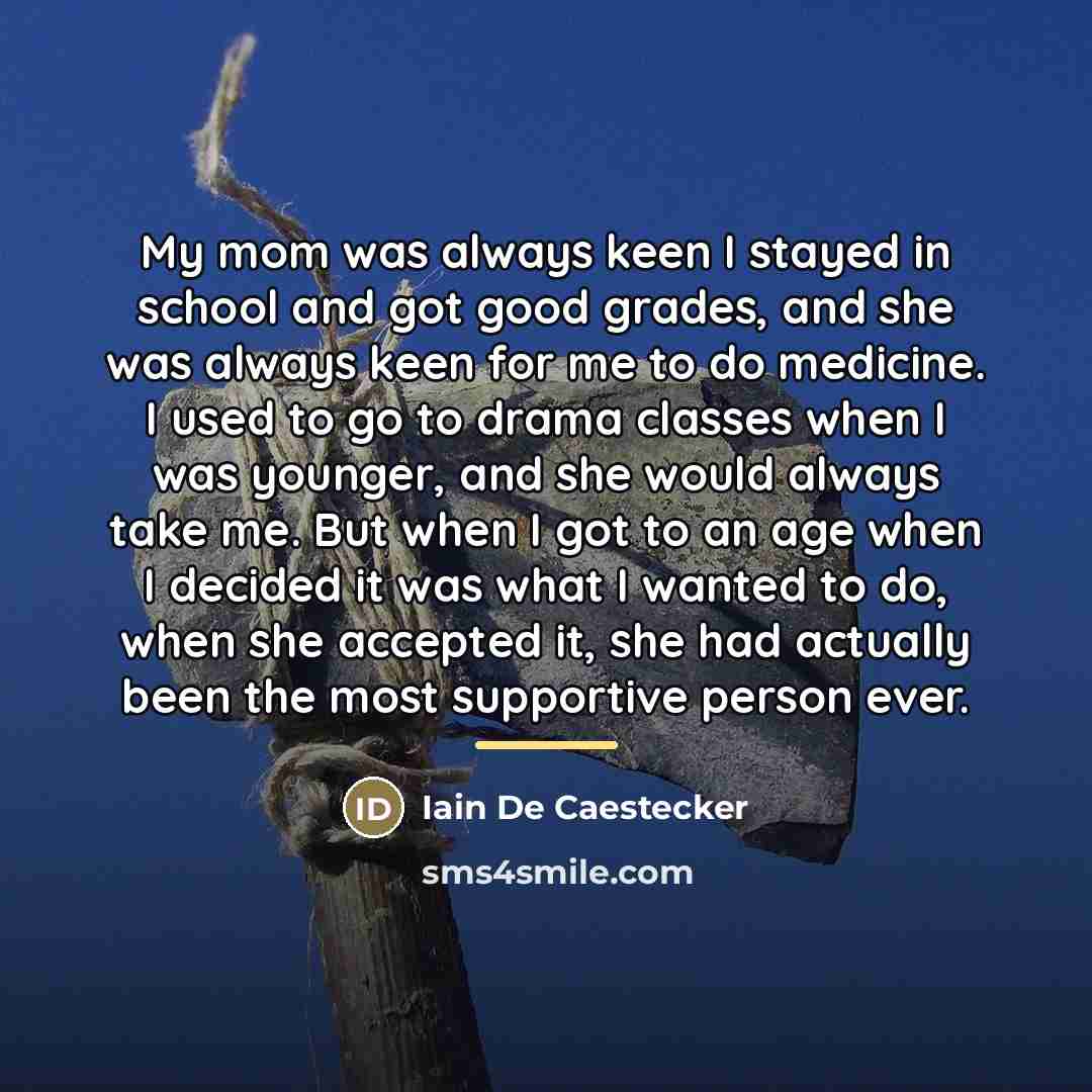 “My mom was always keen I stayed in school and…” quote by Iain De Caestecker