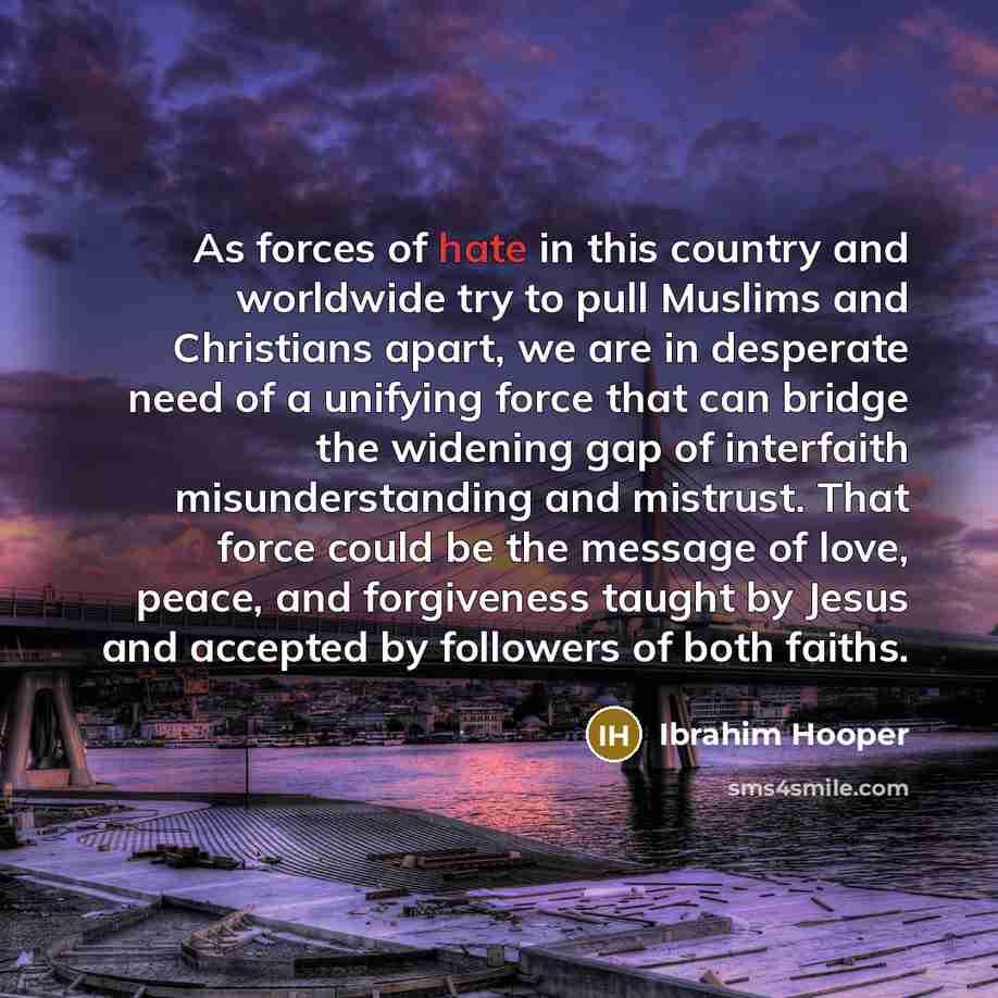 “As forces of hate in this country and worldwide try…” quote by Ibrahim Hooper