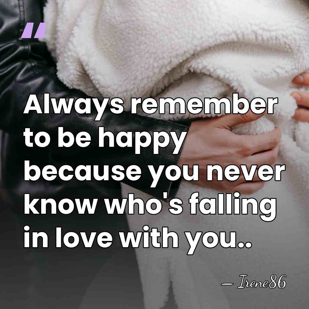 Always remember to be happy because you never know who's falling in&hellip; - Irene86