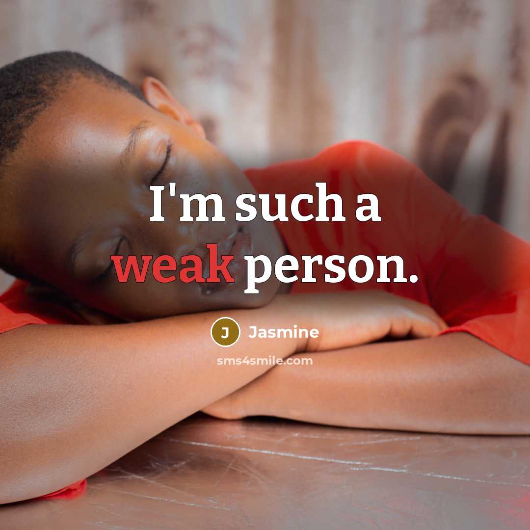 “I'm such a weak person.” quote by Jasmine