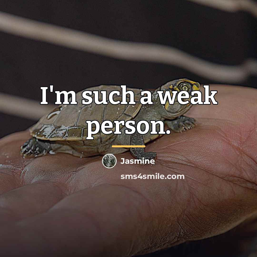 “I'm such a weak person.…” quote by Jasmine