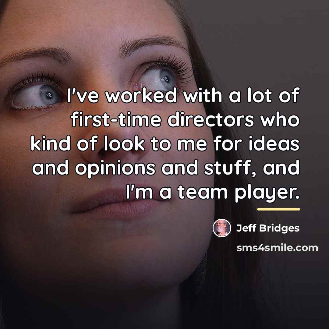“I've worked with a lot of first-time directors who kind…” quote by Jeff Bridges