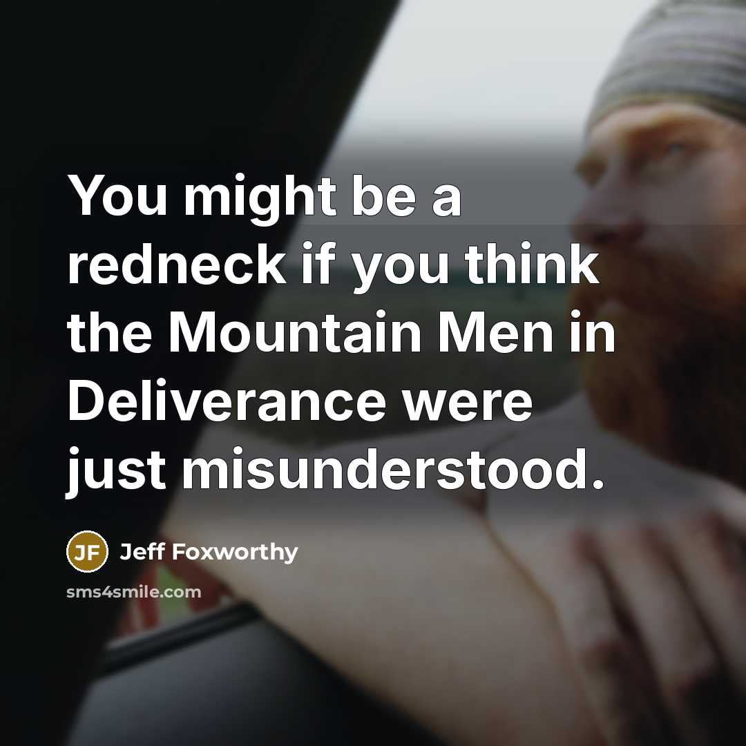 “You might be a redneck if you think the Mountain…” quote by Jeff Foxworthy