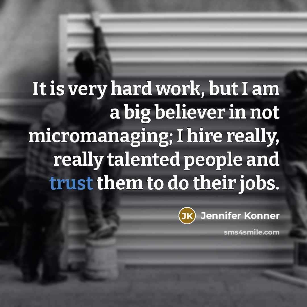 “It is very hard work, but I am a big…” quote by Jennifer Konner