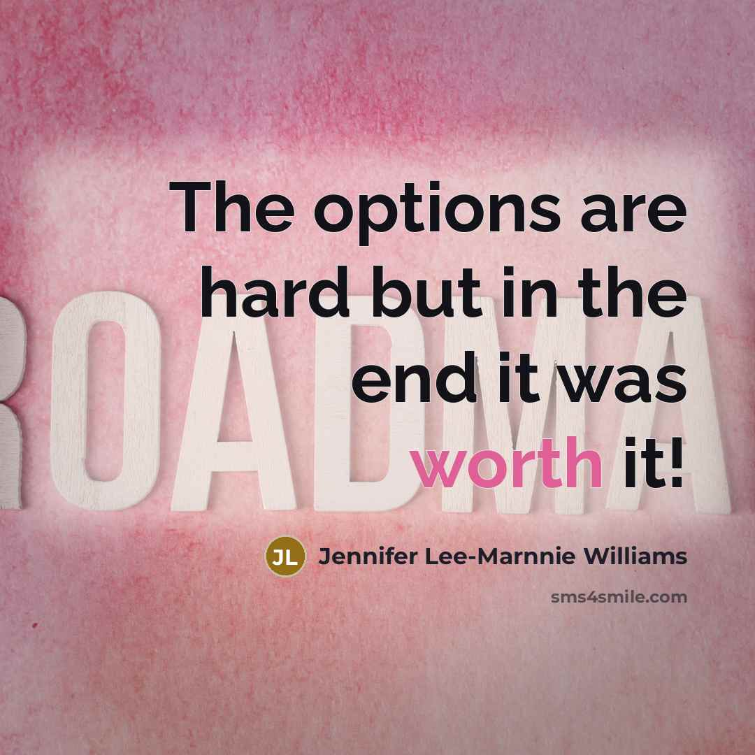 “The options are hard but in the end it was…” quote by Jennifer Lee-Marnnie Williams