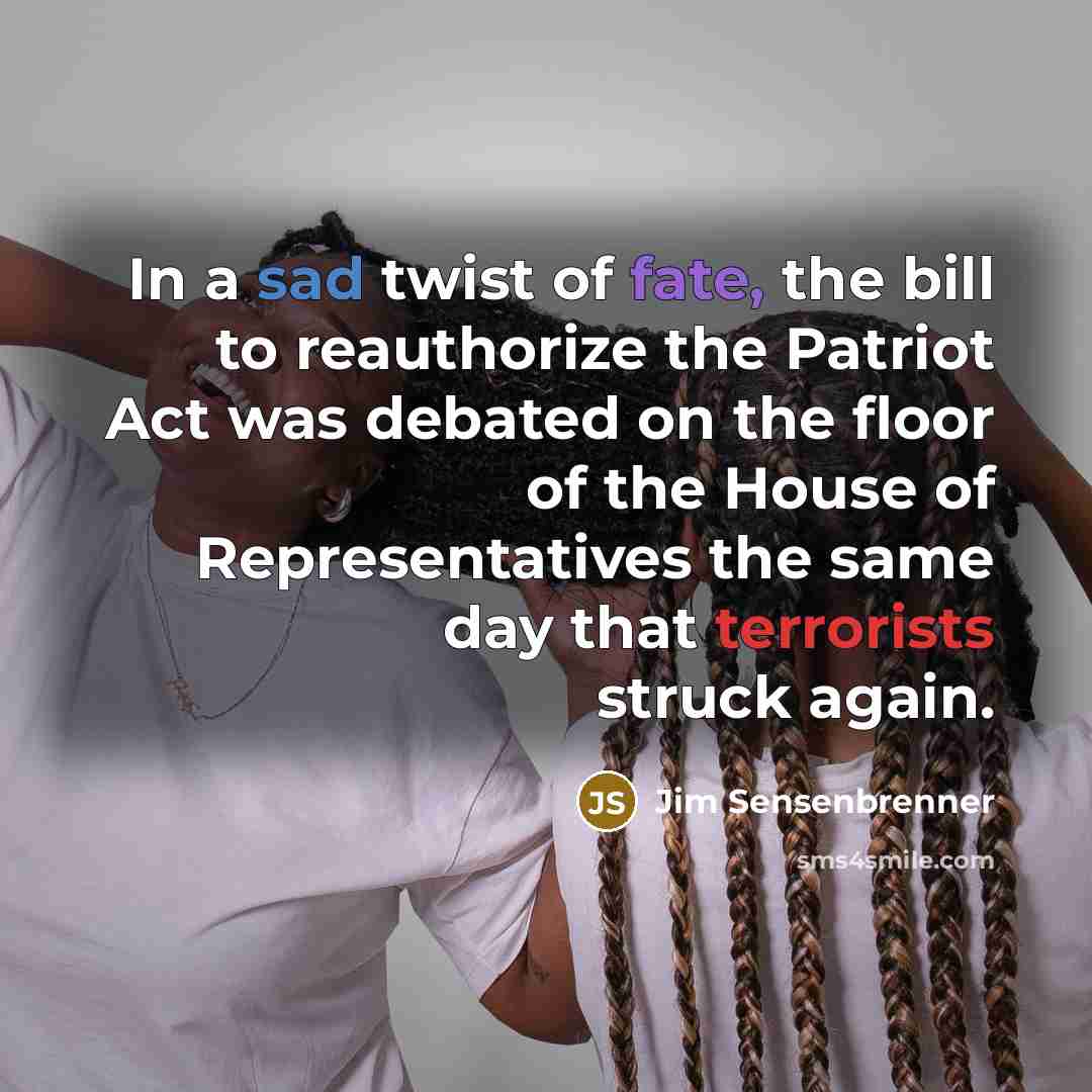 “In a sad twist of fate, the bill to reauthorize…” quote by Jim Sensenbrenner