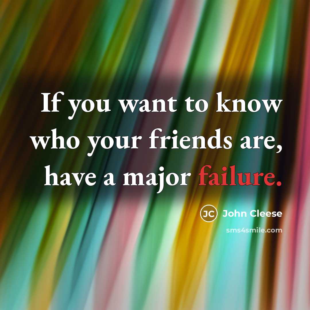 “If you want to know who your friends are, have…” quote by John Cleese