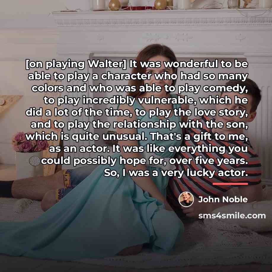 “[on playing Walter] It was wonderful to be able to…” quote by John Noble