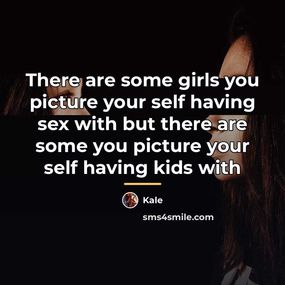 “There are some girls you picture your self having sex…” quote by Kale