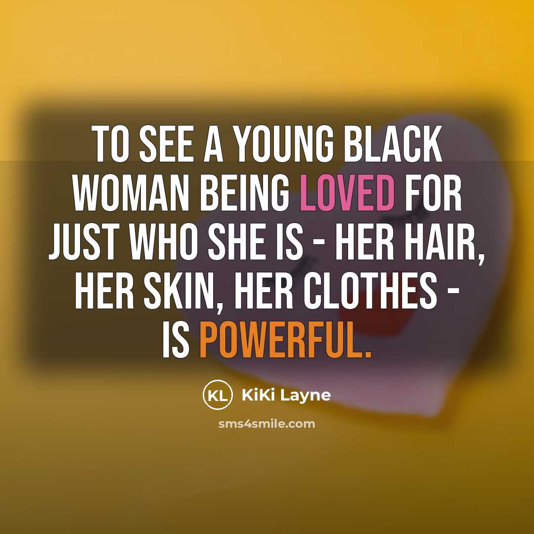 “To see a young black woman being loved for just…” quote by KiKi Layne