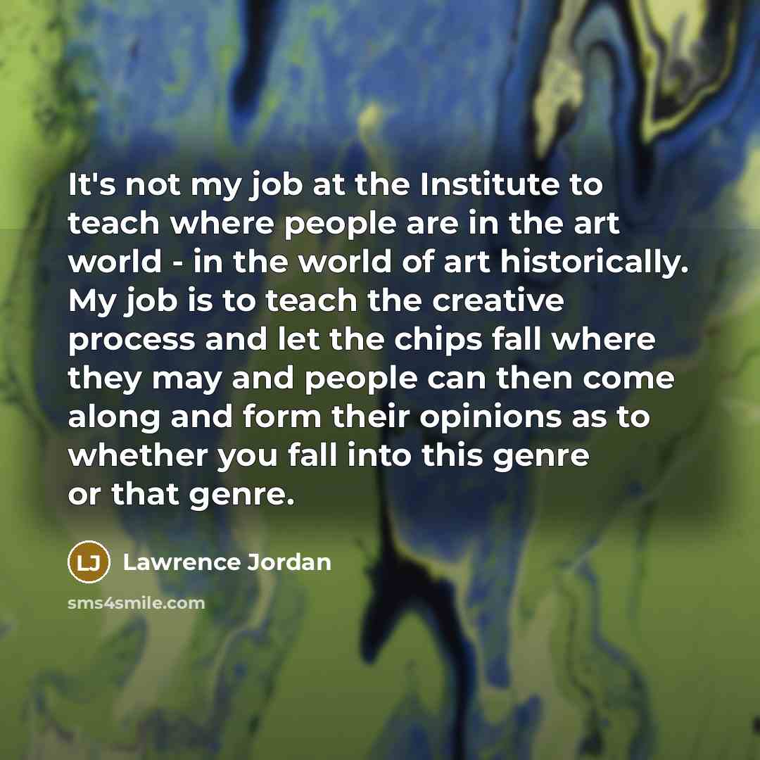“It's not my job at the Institute to teach where…” quote by Lawrence Jordan