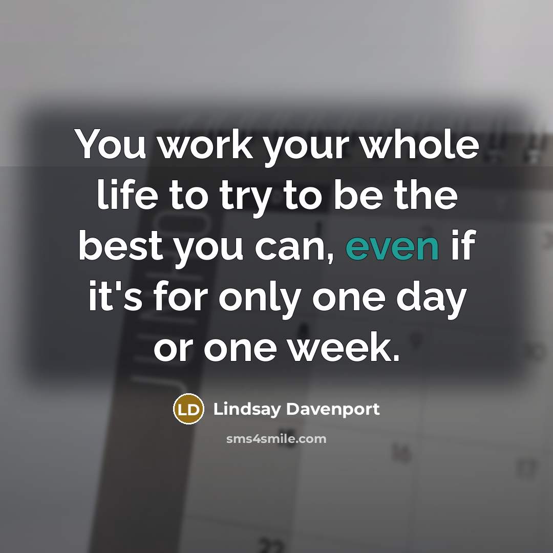 “You work your whole life to try to be the…” quote by Lindsay Davenport
