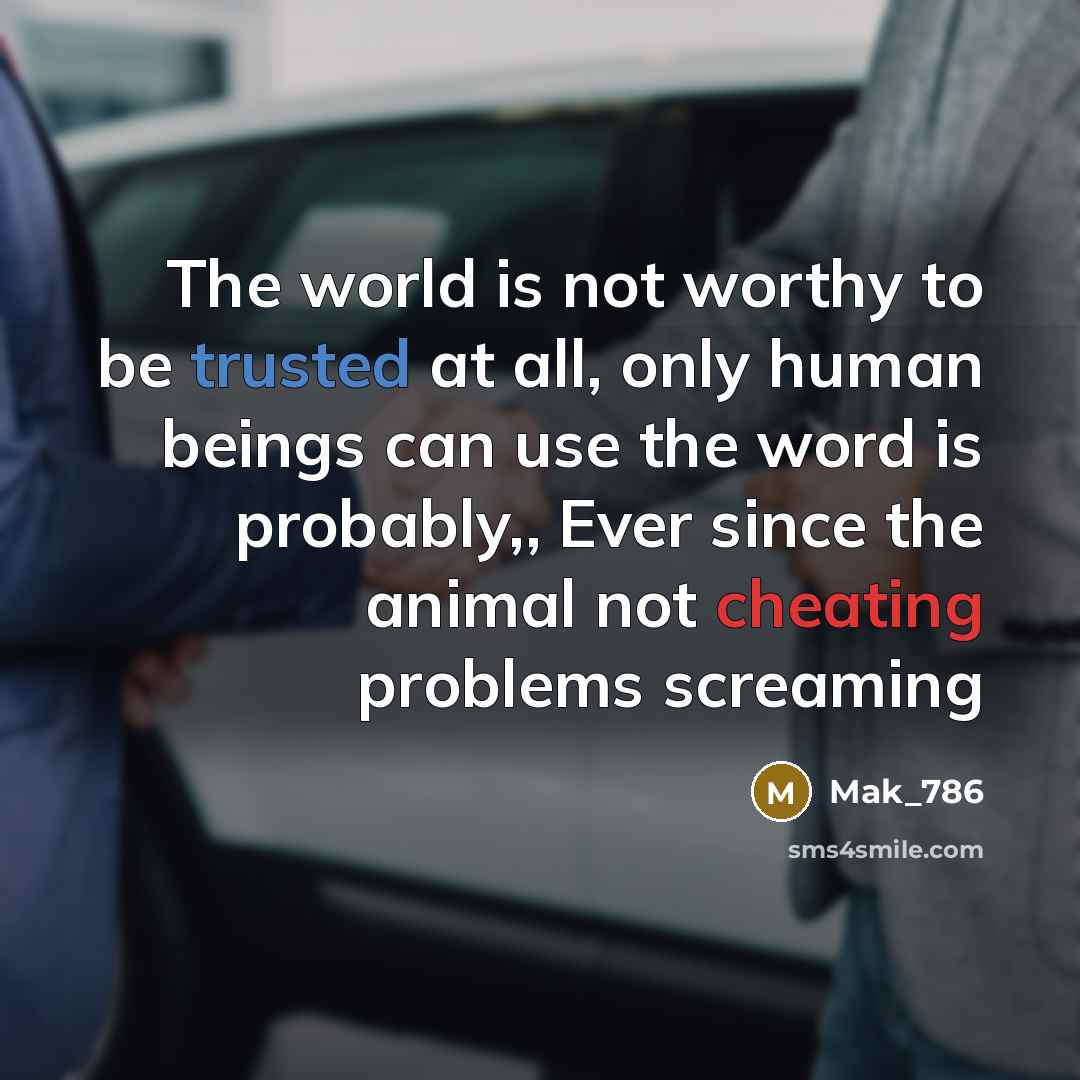 “The world is not worthy to be trusted at all,…” quote by Mak_786