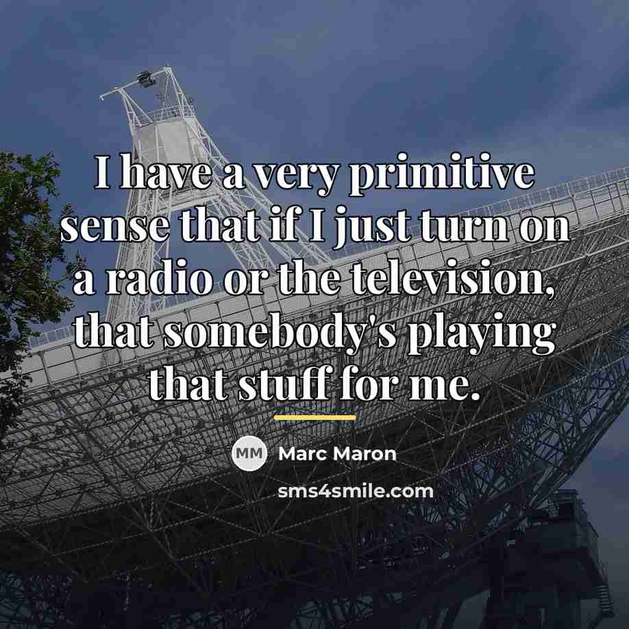 “I have a very primitive sense that if I just…” quote by Marc Maron