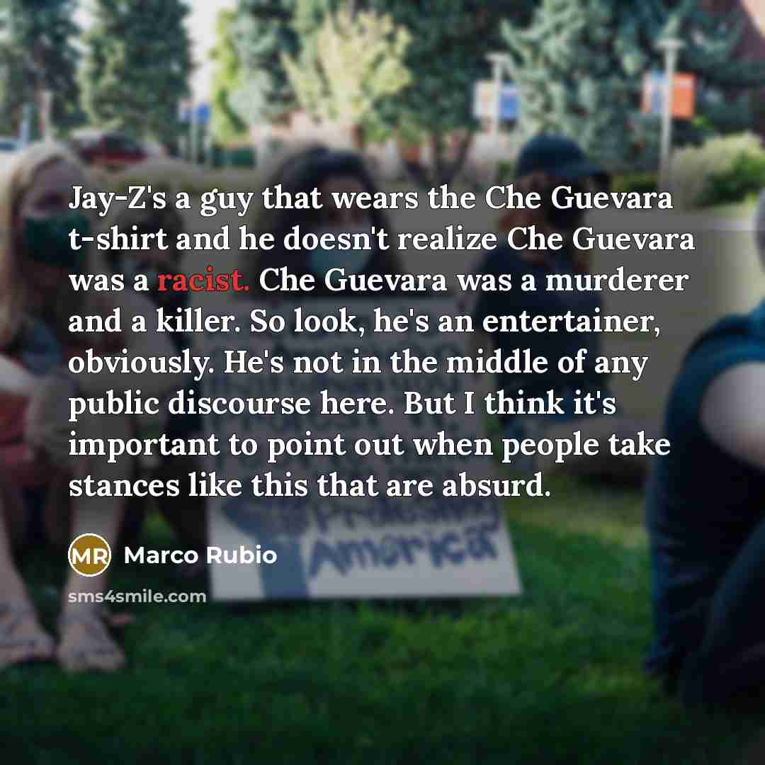 “Jay-Z's a guy that wears the Che Guevara t-shirt and…” quote by Marco Rubio