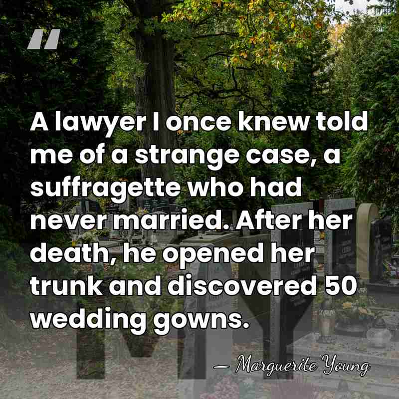 A lawyer I once knew told me of a strange case, a&hellip; - Marguerite Young