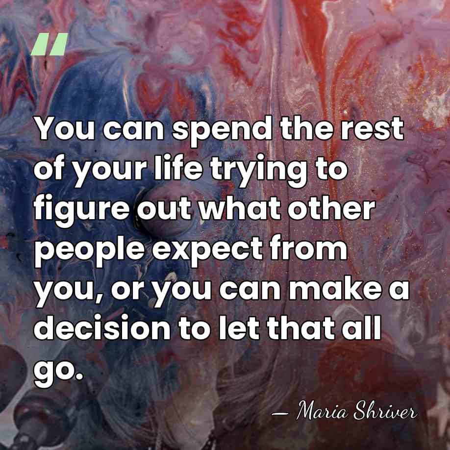 You can spend the rest of your life trying to figure out&hellip; - Maria Shriver
