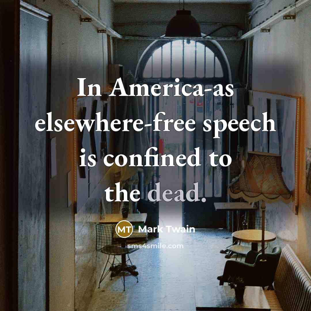 “In America-as elsewhere-free speech is confined to the dead.…” quote by Mark Twain