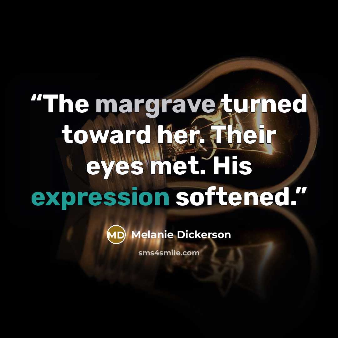 “The margrave turned toward her. Their eyes met. His expression softened.” quote by Melanie Dickerson