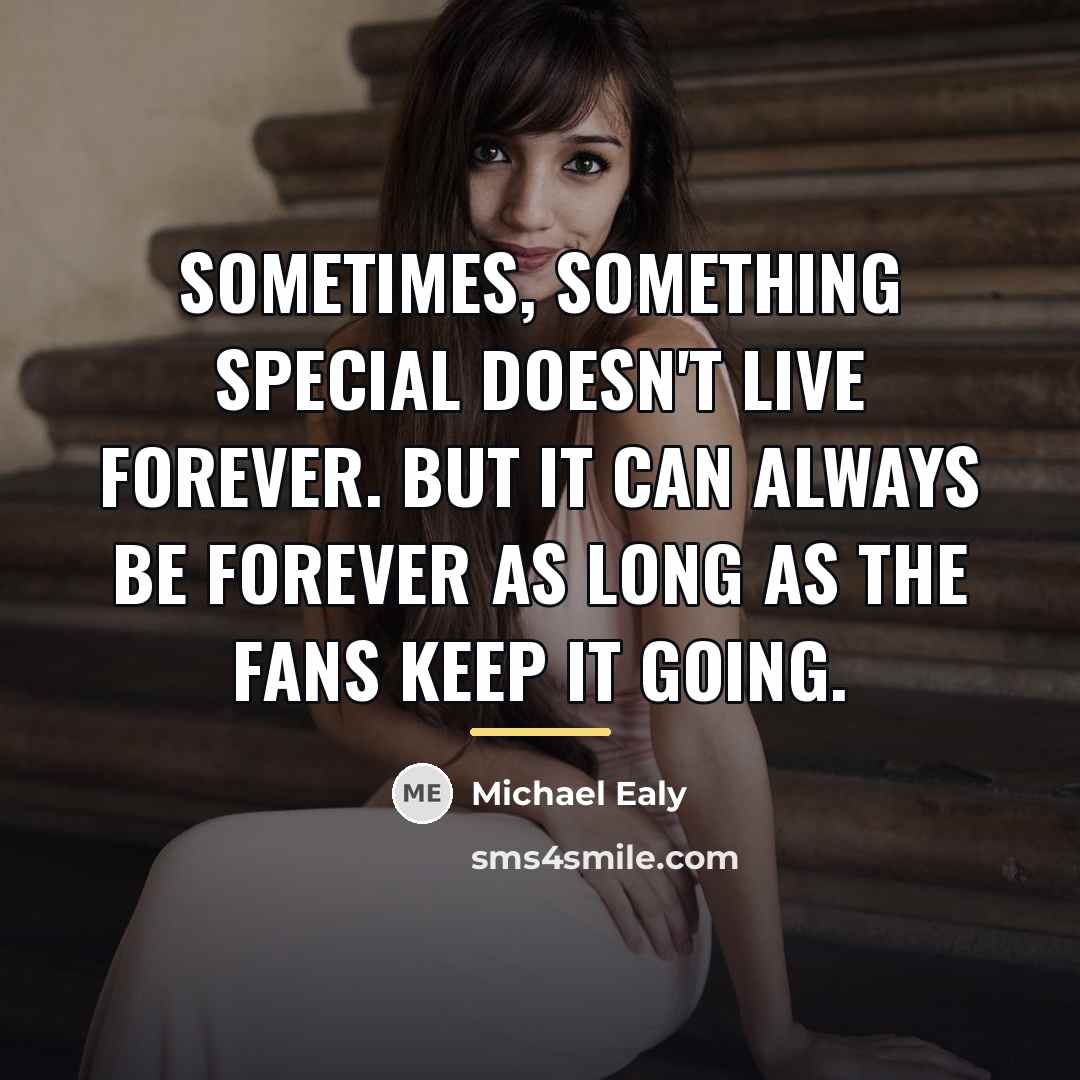 “Sometimes, something special doesn't live forever. But it can always…” quote by Michael Ealy