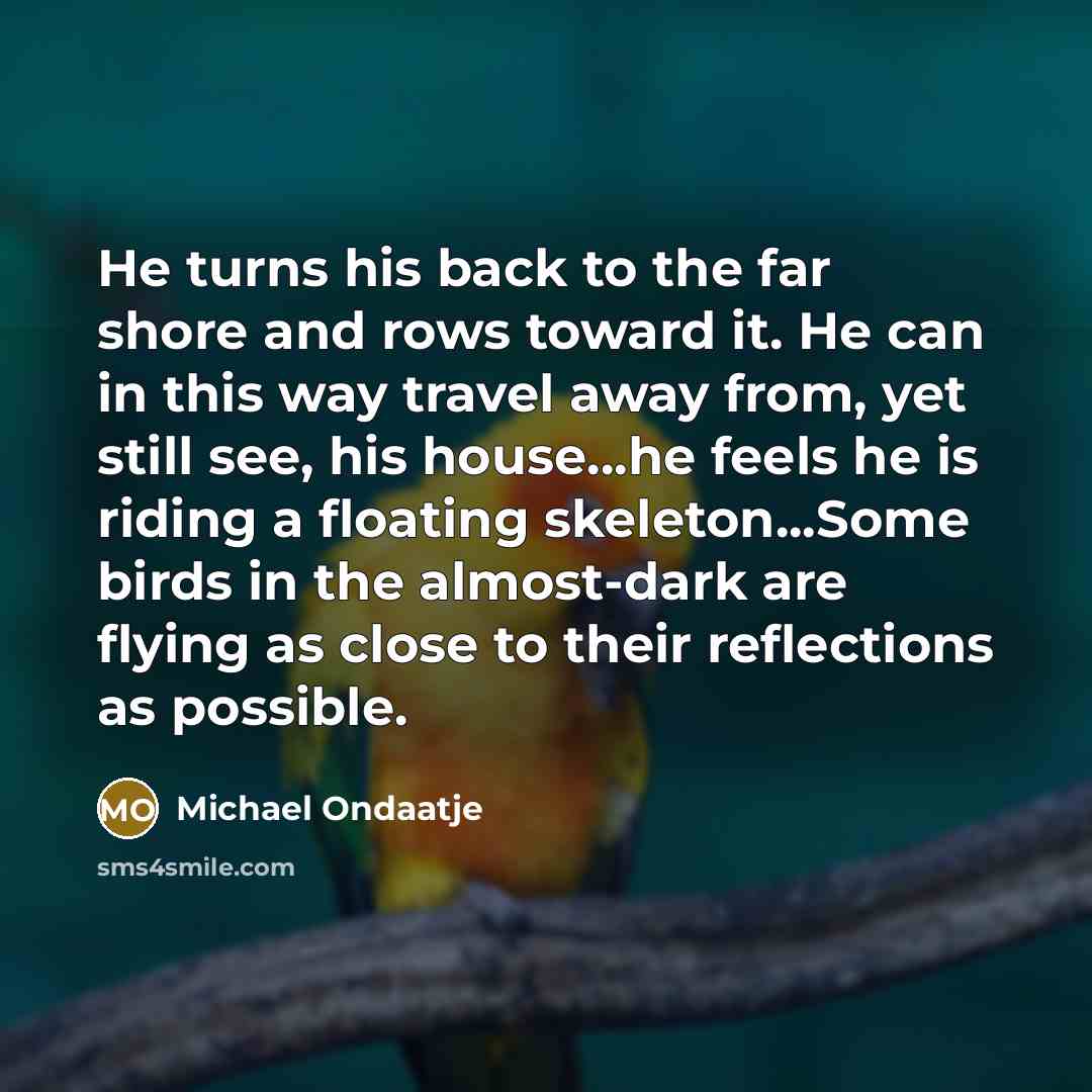 “He turns his back to the far shore and rows…” quote by Michael Ondaatje