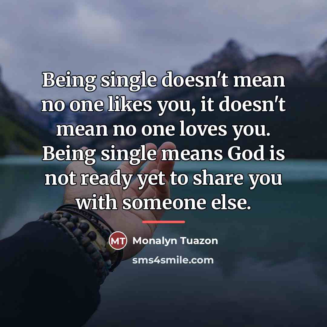 “Being single doesn't mean no one likes you, it doesn't…” quote by Monalyn Tuazon