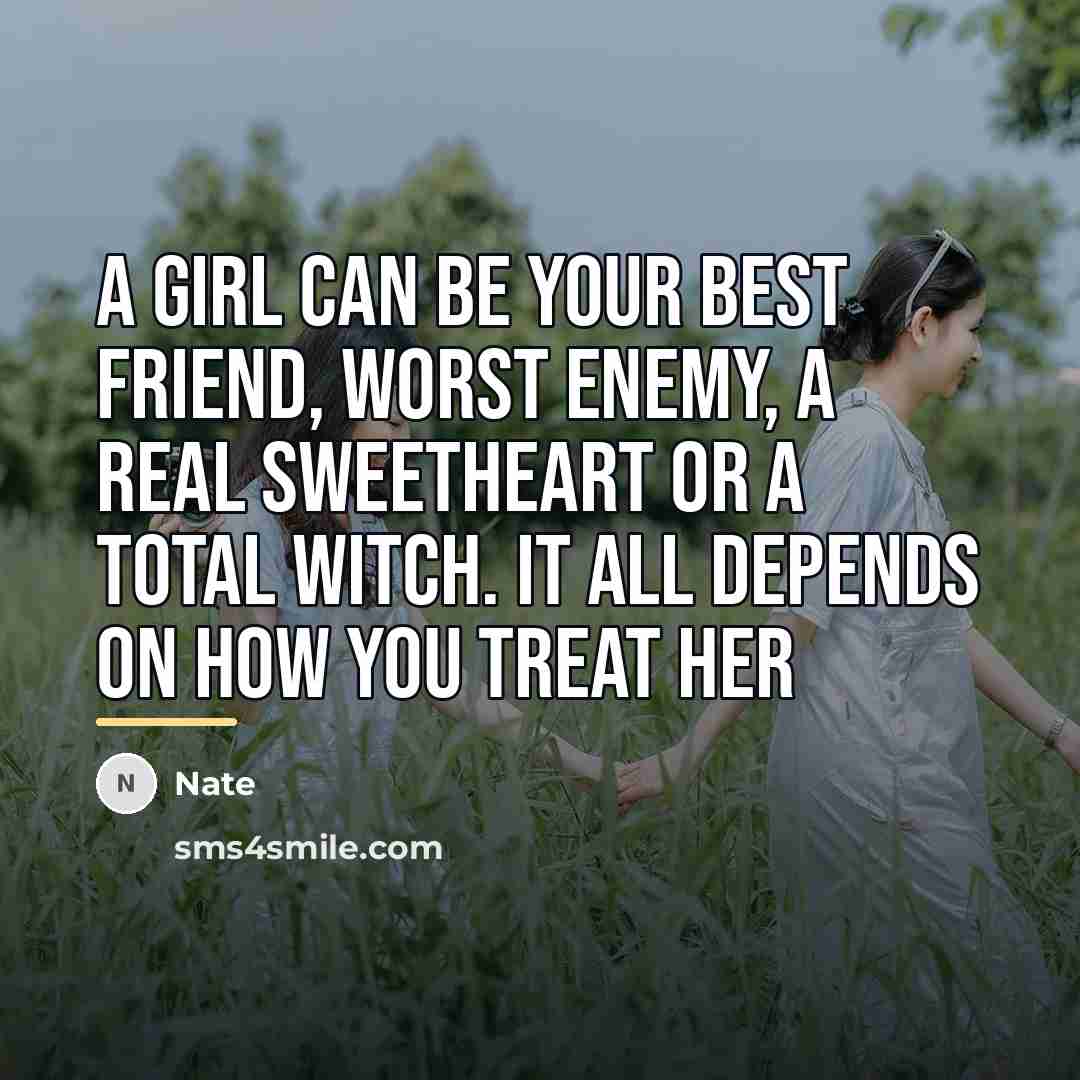 “A girl can be your best friend, worst enemy, a…” quote by Nate