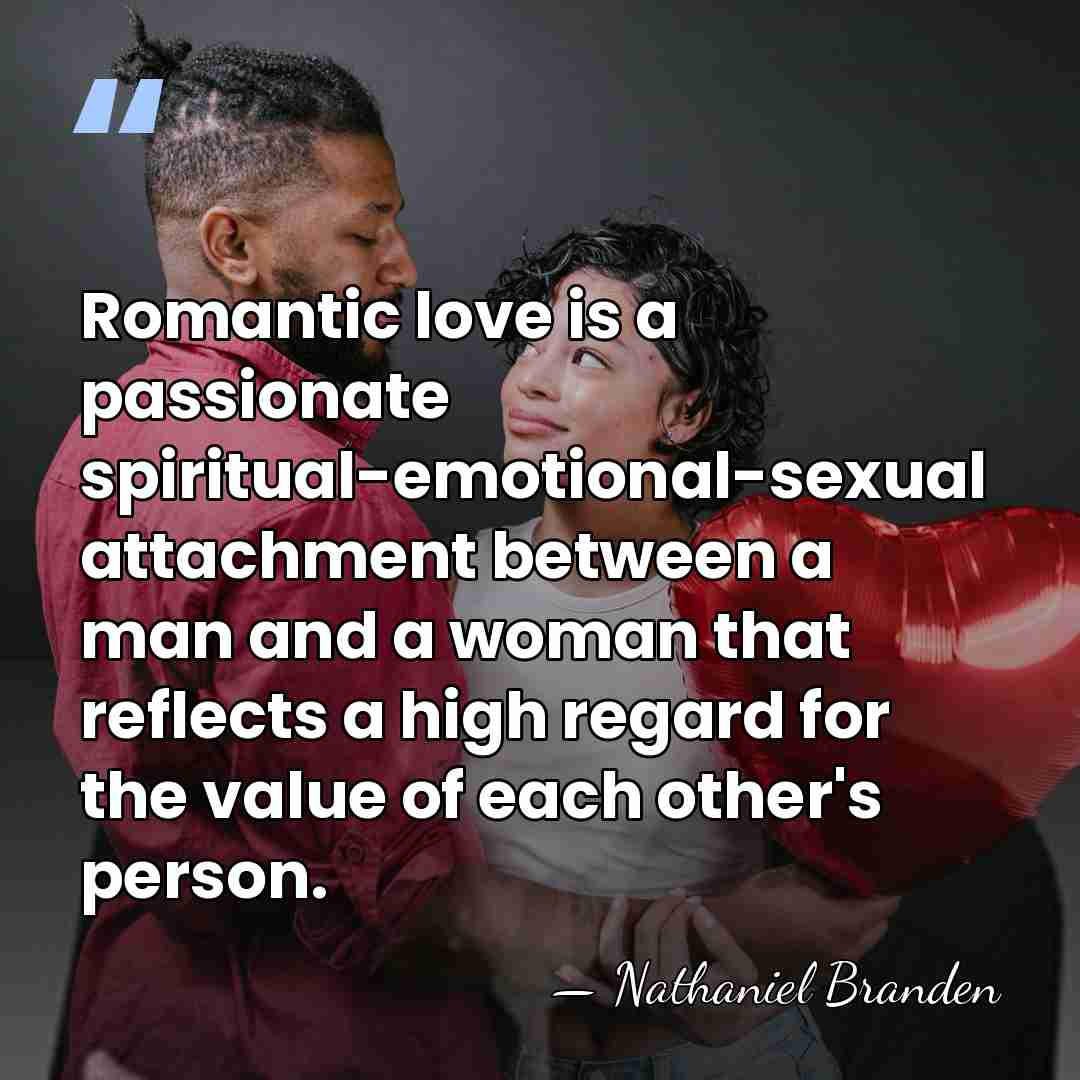 Romantic love is a passionate spiritual-emotional-sexual attachment between a man and a&hellip; - Nathaniel Branden
