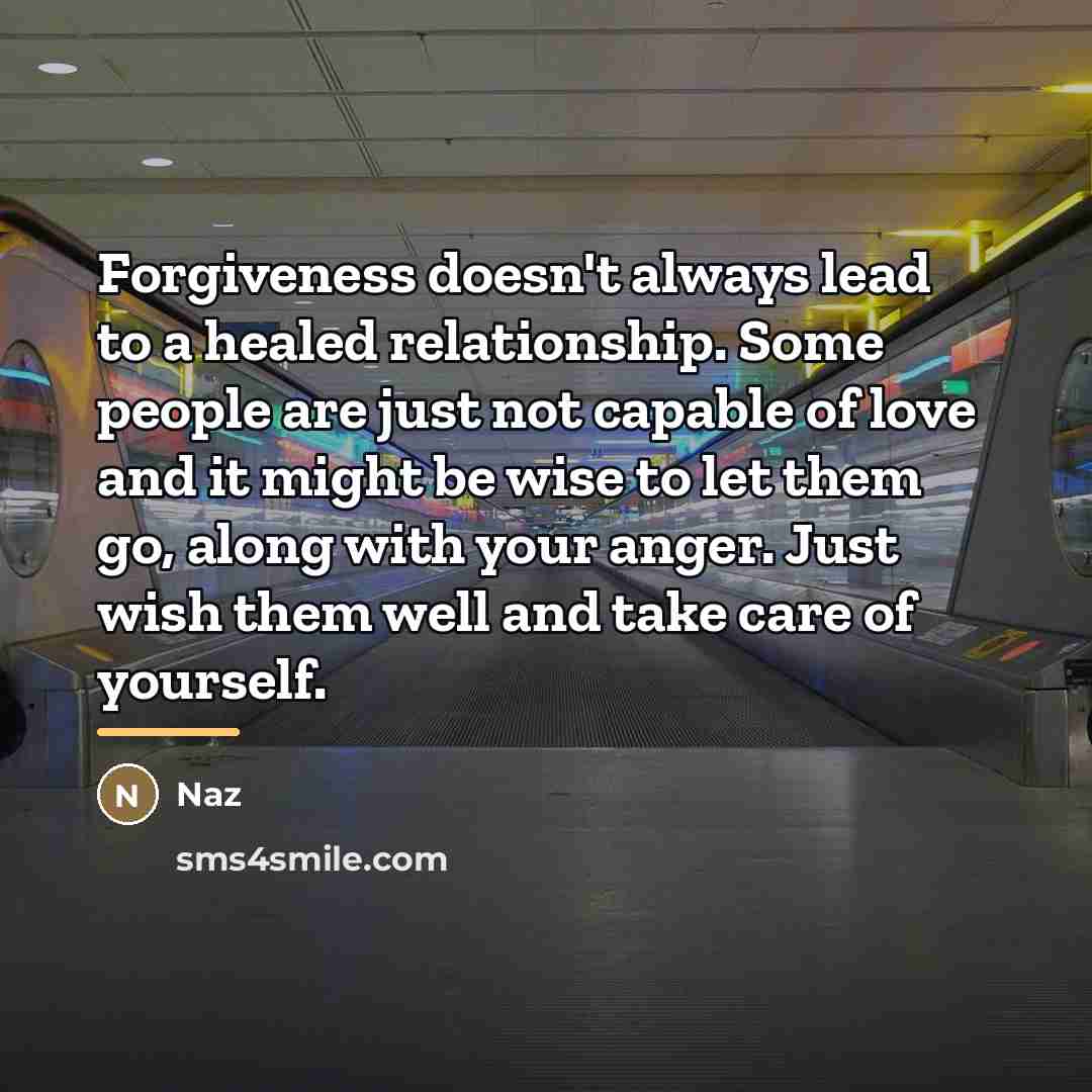 “Forgiveness doesn't always lead to a healed relationship. Some people…” quote by Naz