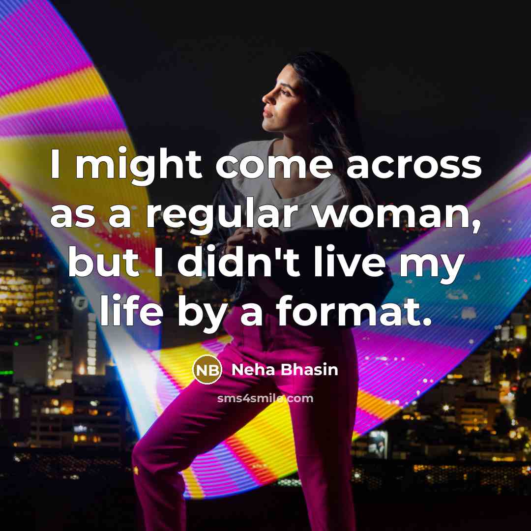 “I might come across as a regular woman, but I…” quote by Neha Bhasin
