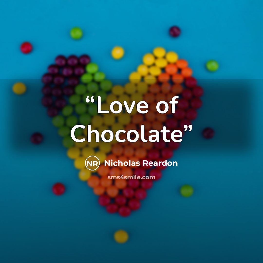 “Love of Chocolate” quote by Nicholas Reardon