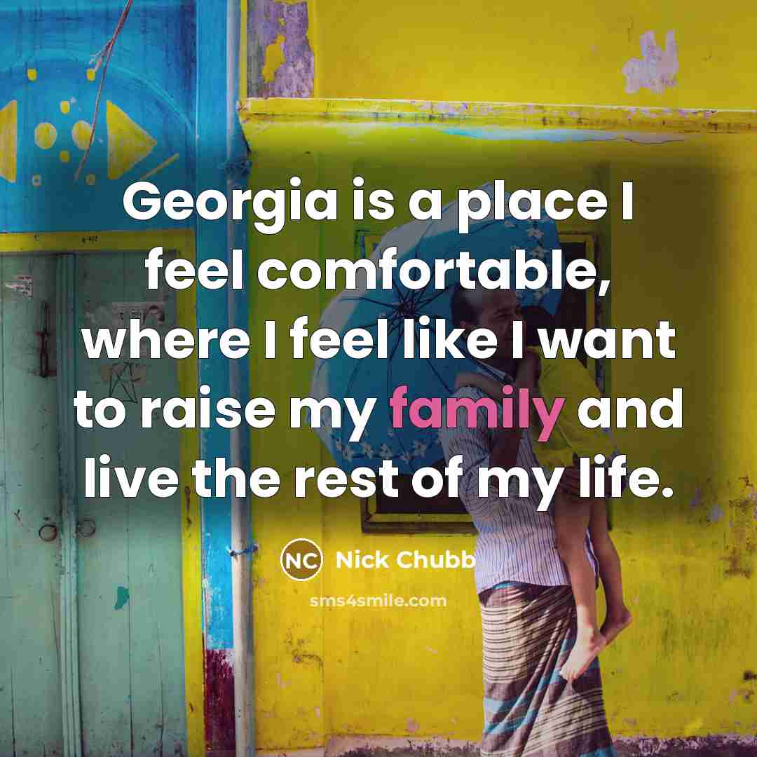 “Georgia is a place I feel comfortable, where I feel…” quote by Nick Chubb