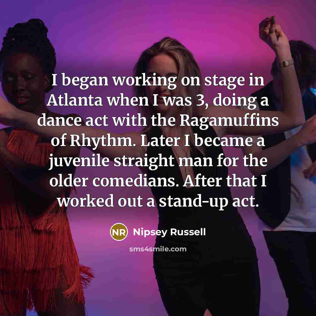 “I began working on stage in Atlanta when I was…” quote by Nipsey Russell
